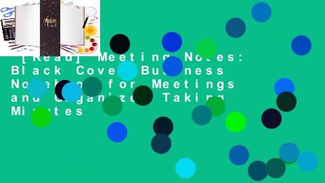 [Read] Meeting Notes: Black Cover Business Notebook for Meetings and Organizer Taking Minutes