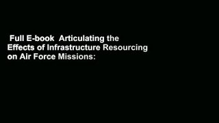 Full E-book  Articulating the Effects of Infrastructure Resourcing on Air Force Missions: