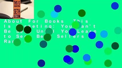 About For Books  This Is Marketing: You Can't Be Seen Until You Learn to See  Best Sellers Rank :