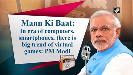In era of computers, smartphones, there is big trend of virtual games: PM Modi