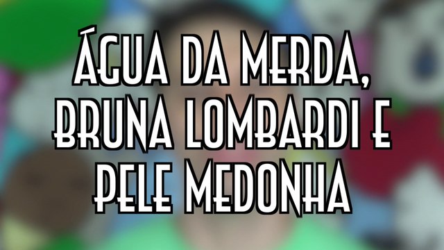 Água da merda, Bruna Lombardi e Pele medonha - EMVB - Emerson Martins Video Blog 2015