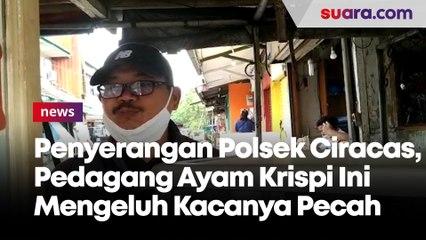 Penyerangan Polsek Ciracas, Pedagang Ayam Krispi Ini Mengeluh Kacanya Pecah