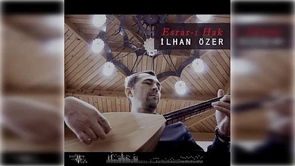 İlhan Özer - Esrar-ı Hak (Official Audio)