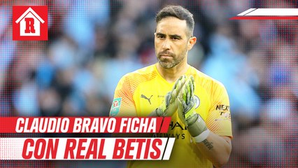 Claudio Bravo: Betis confirmó el fichaje del experimentado portero chileno