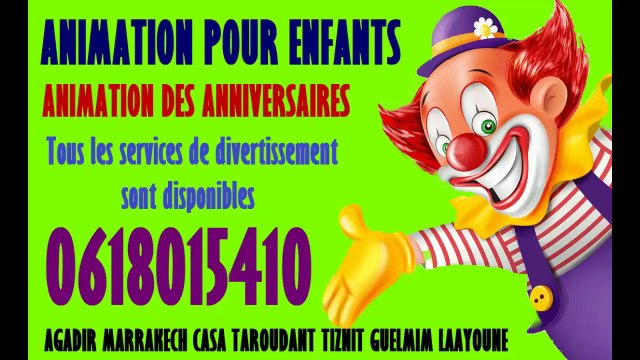 ANIMATION ANNIVERSAIRES MARRAKECH AGADIR 0618015410