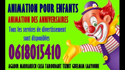 ANIMATION ANNIVERSAIRES  MARRAKECH AGADIR 0618015410