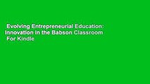 Evolving Entrepreneurial Education: Innovation in the Babson Classroom  For Kindle