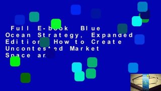 Full E-book  Blue Ocean Strategy, Expanded Edition: How to Create Uncontested Market Space and