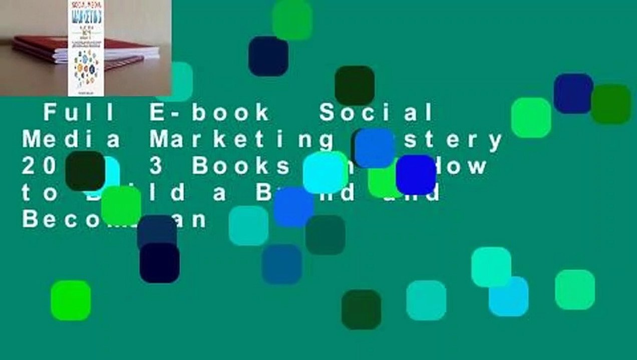 Full E-book  Social Media Marketing Mastery 2019: 3 Books in 1-How to Build a Brand and Become an