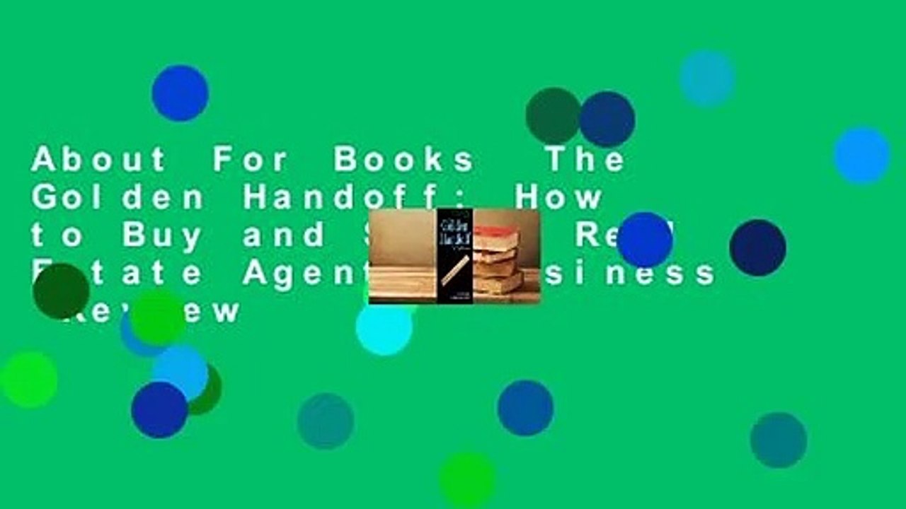 About For Books  The Golden Handoff: How to Buy and Sell a Real Estate Agent's Business  Review