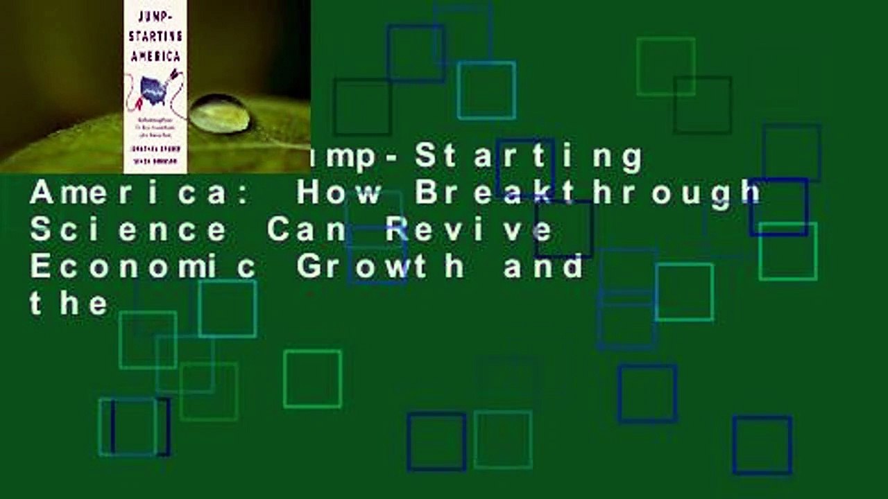 [Read] Jump-Starting America: How Breakthrough Science Can Revive Economic Growth and the