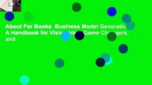 About For Books  Business Model Generation: A Handbook for Visionaries, Game Changers, and