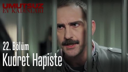 Kudret hapiste - Umutsuz Ev Kadınları 22. Bölüm
