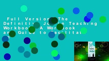 Full Version  The Definitive Joy in Teaching Workbook: A Workbook and Guide to Facilitate an