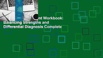 Clinical Assessment Workbook: Balancing Strengths and Differential Diagnosis Complete