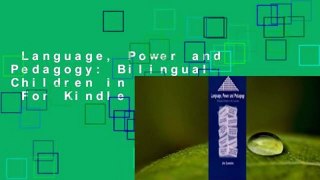 Language, Power and Pedagogy: Bilingual Children in the Crossfire  For Kindle