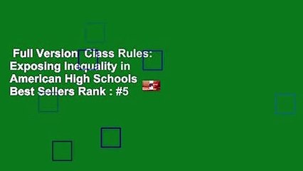 Full Version  Class Rules: Exposing Inequality in American High Schools  Best Sellers Rank : #5