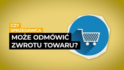 Czy sprzedawca może odmówić zwrotu towaru? #ZROZUM