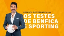 FDV #203 - Os testes de Benfica e Sporting