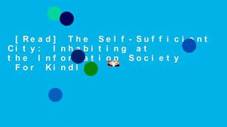 [Read] The Self-Sufficient City: Inhabiting at the Information Society  For Kindle