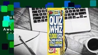 Full version  Quiz Whiz: 1,000 Super Fun, Mind-Bending, Totally Awesome Trivia Questions  For Free