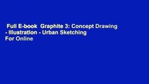 Full E-book  Graphite 3: Concept Drawing - Illustration - Urban Sketching  For Online