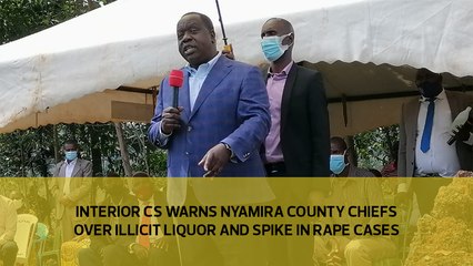 Interior CS warns Nyamira county chiefs over illicit liquor and spike in rape cases
