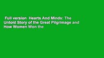 Full version  Hearts And Minds: The Untold Story of the Great Pilgrimage and How Women Won the