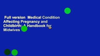 Full version  Medical Condition Affecting Pregnancy and Childbirth: A Handbook for Midwives