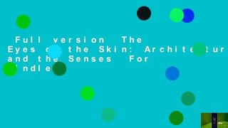 Full version  The Eyes of the Skin: Architecture and the Senses  For Kindle