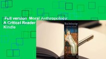Full version  Moral Anthropology: A Critical Reader  For Kindle