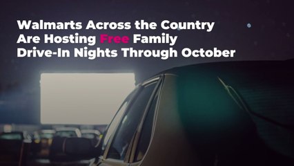 Walmarts Across the Country Are Hosting Free Family Drive-In Nights Through October