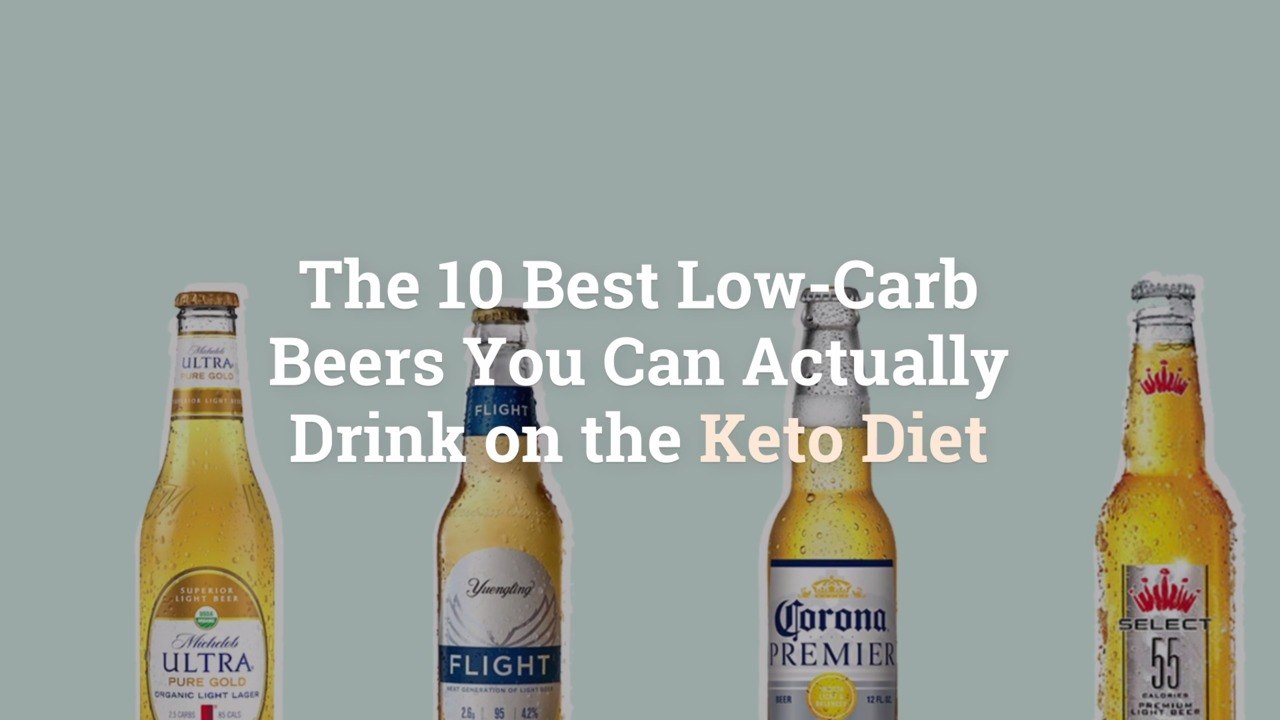 The 10 Best Low-Carb Beers You Can Actually Drink on the Keto Diet
