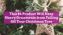 This $4 Product Will Keep Heavy Ornaments from Falling Off Your Christmas Tree