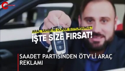 Saadet Partisi'nden ÖTV'li araç reklamı