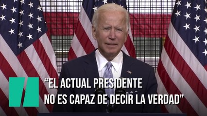 Joe Biden: "Donald Trump no es capaz de decir la verdad"