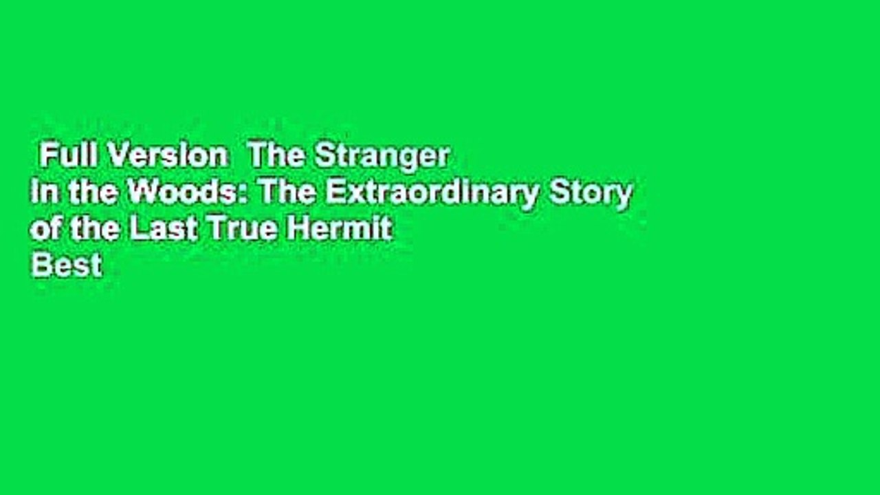 Full Version  The Stranger in the Woods: The Extraordinary Story of the Last True Hermit  Best