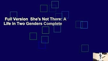 Full Version  She's Not There: A Life in Two Genders Complete