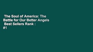 The Soul of America: The Battle for Our Better Angels  Best Sellers Rank : #1