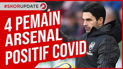 ARSENAL VS LIVERPOOL, 4 PEMAIN ARSENAL POSITIF COVID-19 JELANG HADAPI LIVERPOOL