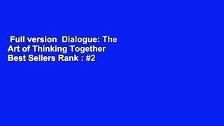 Full version  Dialogue: The Art of Thinking Together  Best Sellers Rank : #2