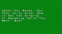 About For Books  Set Your Voice Free: How to Get the Singing or Speaking Voice You Want  Best