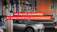 Nie będzie szlabanów na państwowych autostradach?