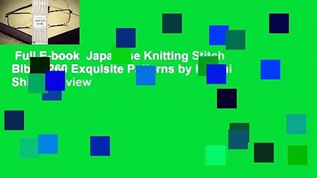 Full E-book  Japanese Knitting Stitch Bible: 260 Exquisite Patterns by Hitomi Shida  Review