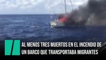 Al menos tres muertos en el incendio de un barco que transportaba migrantes