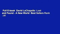 Full E-book  David LaChapelle: Lost and Found - A New World  Best Sellers Rank : #1