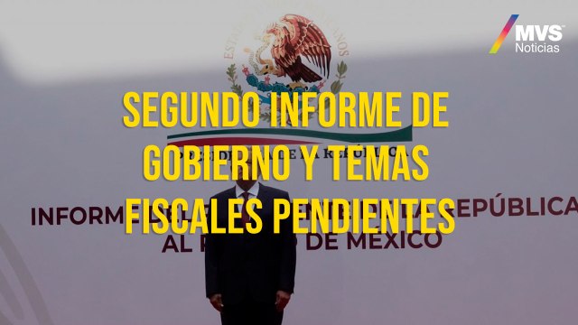 Segundo informe de gobierno y temas fiscales pendientes