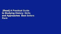 [Read] A Practical Guide to Studying History: Skills and Approaches  Best Sellers Rank : #1