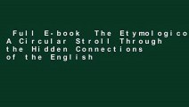 Full E-book  The Etymologicon: A Circular Stroll Through the Hidden Connections of the English
