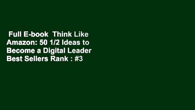 Full E-book Think Like Amazon: 50 1/2 Ideas to Become a Digital Leader Best Sellers Rank : #3